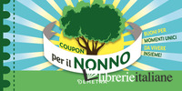 COUPON PER IL NONNO. BUONI PER MOMENTI UNICI DA VIVERE INSIEME!