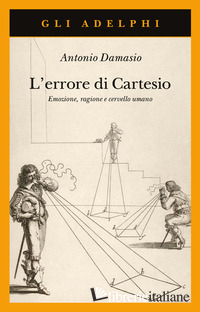 ERRORE DI CARTESIO. EMOZIONE, RAGIONE E CERVELLO UMANO (L')
