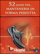 52 MODI PER... MANTENERSI IN FORMA PERFETTA. 52 CARTE
