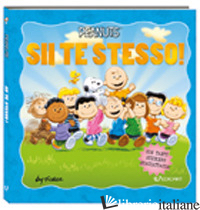 SII TE STESSO! PEANUTS. EDIZ. A COLORI