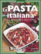 PASTA ITALIANA. LAS MEJORES RECETAS. EDIZ. A COLORI (LA)