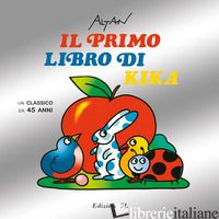 PRIMO LIBRO DI KIKA. UN CLASSICO DA 45 ANNI. EDIZ. ILLUSTRATA (IL)