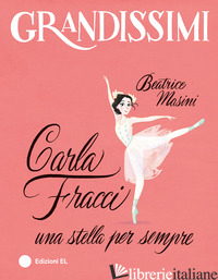 CARLA FRACCI, UNA STELLA PER SEMPRE. EDIZ. A COLORI