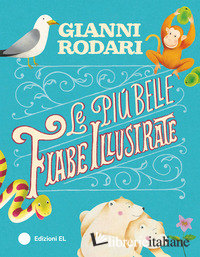 PIU' BELLE FIABE ILLUSTRATE. EDIZ. ILLUSTRATA (LE)