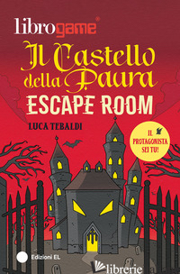 LIBROGAME®. ESCAPE ROOM. IL CASTELLO DELLA PAURA