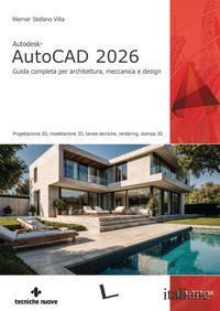 AUTODESK® AUTOCAD 2026. GUIDA COMPLETA PER ARCHITETTURA, MECCANICA E DESIGN