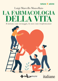 FARMACOLOGIA DELLA VITA. IL SINTOMO COME MESSAGGIO, LA CURA COME TRASFORMAZIONE 