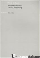 MINISTRO SOLDATO. VITA DI GUIDO JUNG (IL)