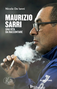 MAURIZIO SARRI. UNA VITA DA RACCONTARE