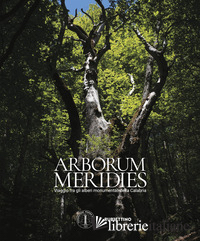 ARBORUM MERIDIES CALABRIA. VIAGGIO FRA GLI ALBERI MONUMENTALI DELLA CALABRIA