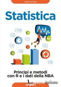STATISTICA. PRINCIPI E METODI CON R E I DATI DELLA NBA