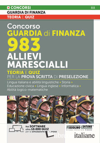CONCORSO GUARDIA DI FINANZA 983 ALLIEVI MARESCIALLI. TEORIA E QUIZ PER LA PROVA 