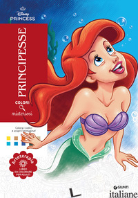 PRINCIPESSE. COLORI MISTERIOSI. DISNEY PRINCESS. ARTETERAPIA. LIBRO DA COLORARE 