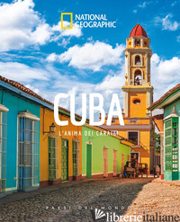 CUBA. L'ANIMA DEI CARAIBI. PAESI DEL MONDO. EDIZ. A COLORI