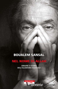 NEL NOME DI ALLAH. ORIGINE E STORIA DELL'ISLAMISMO RADICALE. NUOVA EDIZ.