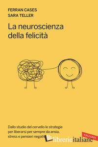 NEUROSCIENZA DELLA FELICITA'. DALLO STUDIO DEL CERVELLO LE STRATEGIE PER LIBERAR