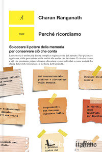 PERCHE' RICORDIAMO. SBLOCCARE IL POTERE DELLA MEMORIA PER CONSERVARE CIO' CHE CO