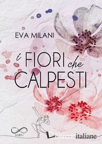 FIORI CHE CALPESTI (I)