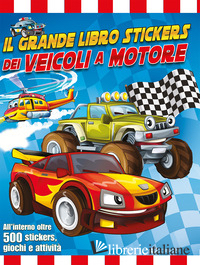 GRANDE LIBRO STICKERS DEI VEICOLI A MOTORE. EDIZ. A COLORI (IL)