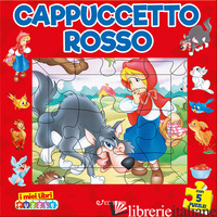 CAPPUCCETTO ROSSO. I MIEI LIBRI PUZZLE. EDIZ. A COLORI
