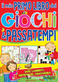 MIO PRIMO LIBRO DEI GIOCHI & PASSATEMPI (IL)
