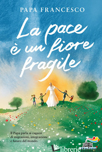 PACE E' UN FIORE FRAGILE (LA)