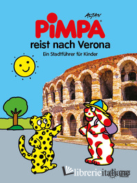 PIMPA REIST NACH VERONA. EIN STADTFUHRER FUR KINDER. EDIZ. ILLUSTRATA. CON ADESI
