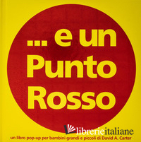 ... E UN PUNTO ROSSO. EDIZ. A COLORI