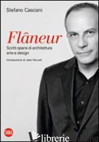 FLANEUR. SCRITTI SPARSI DI ARCHITETTURA, ARTE E DESIGN. EDIZ. ITALIANA E INGLESE