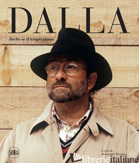 LUCIO DALLA. ANCHE SE IL TEMPO PASSA