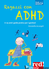 RAGAZZI CON ADHD. 11-25 ANNI: GUIDA PRATICA PER I GENITORI