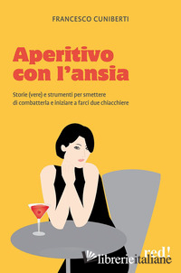 APERITIVO CON L'ANSIA. STORIE VERE E STRUMENTI UTILI PER FARE PACE CON L'ANSIA