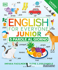 ENGLISH FOR EVERYONE JUNIOR. 5 PAROLE AL GIORNO. CON FILE AUDIO PER IL DOWNLOAD
