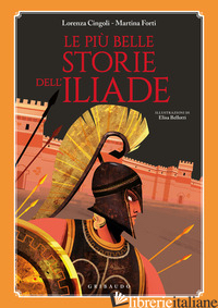 PIU' BELLE STORIE DELL'ILIADE (LE)