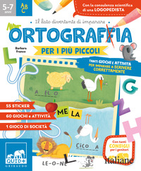 ORTOGRAFIA PER I PIU' PICCOLI. TANTI GIOCHI E ATTIVITA' PER IMPARARE A SCRIVERE 