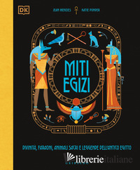 MITI EGIZI. DIVINITA', FARAONI, ANIMALI SACRI E LEGGENDE DELL'ANTICO EGITTO