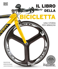 LIBRO DELLA BICICLETTA. UNA STORIA PER IMMAGINI. NUOVA EDIZ. (IL)