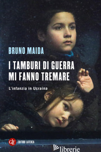 TAMBURI DI GUERRA MI FANNO TREMARE. L'INFANZIA IN UCRAINA (I)