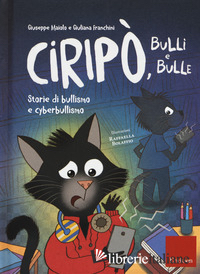 CIRIPO', BULLI E BULLE. STORIE DI BULLISMO E CYBERBULLISMO