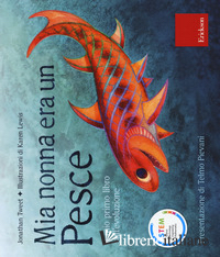 MIA NONNA ERA UN PESCE. EDIZ. A COLORI