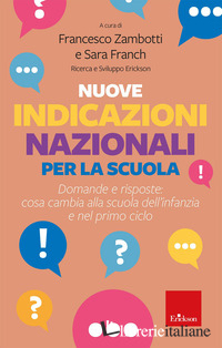 NUOVE INDICAZIONI NAZIONALI PER LA SCUOLA. DOMANDE E RISPOSTE: COSA CAMBIA ALLA 