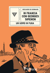 IN FRANCIA CON GEORGES SIMENON. UN UOMO IN FUGA