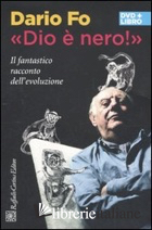 «DIO E' NERO!». IL FANTASTICO RACCONTO DELL'EVOLUZIONE. DVD. CON LIBRO