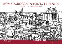 ROMA BAROCCA IN PUNTA DI PENNA. LUNGO LA VIA DELL'INFINITO