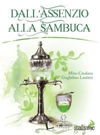 DALL'ASSENZIO ALLA SAMBUCA