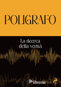 POLIGRAFO. LA RICERCA DELLA VERITA'