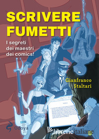 SCRIVERE FUMETTI. I SEGRETI DEI MAESTRI DEI COMICS!