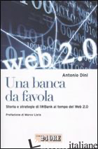 BANCA DA FAVOLA. STORIA E STRATEGIE DI IWBANK AL TEMPO DEL WEB 2.0 (UNA)