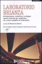 LABORATORIO BRIANZA. INFRASTRUTTURE, MOBILITA' E SVILUPPO: SPUNTI CONCRETI PER E