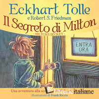 SEGRETO DI MILTON. UN'AVVENTURA ALLA SCOPERTA DE «IL POTERE DI ADESSO» (IL)